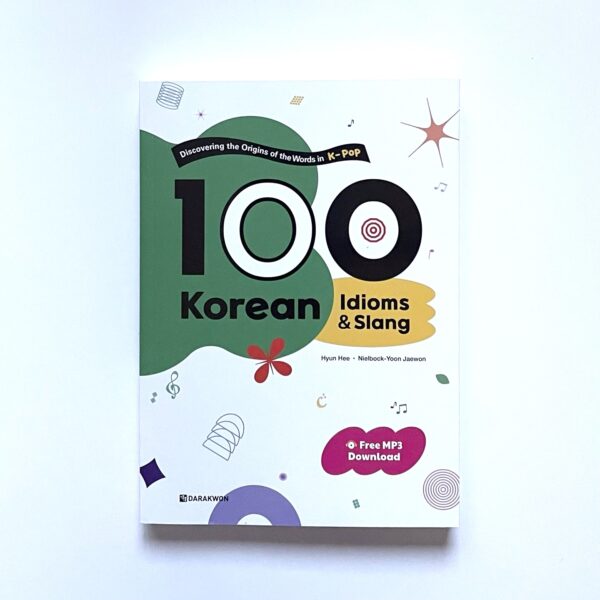 100 Korean Idioms & Slang : Discovering the Origins of the Words in K-Pop